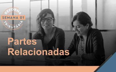 Reforma Tributária – Partes relacionadas
