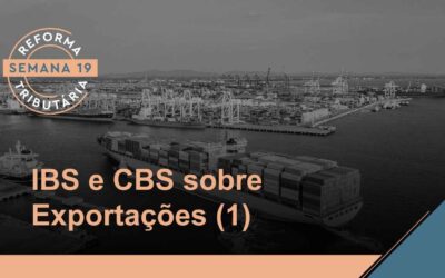 Reforma Tributária – IBS e CBS sobre Exportações (1)