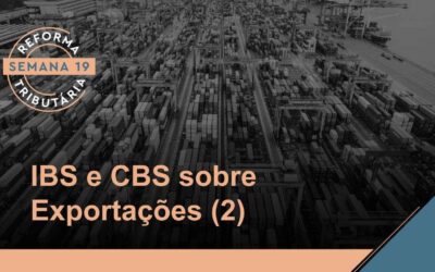 Reforma Tributária – IBS e CBS sobre Exportações (2)