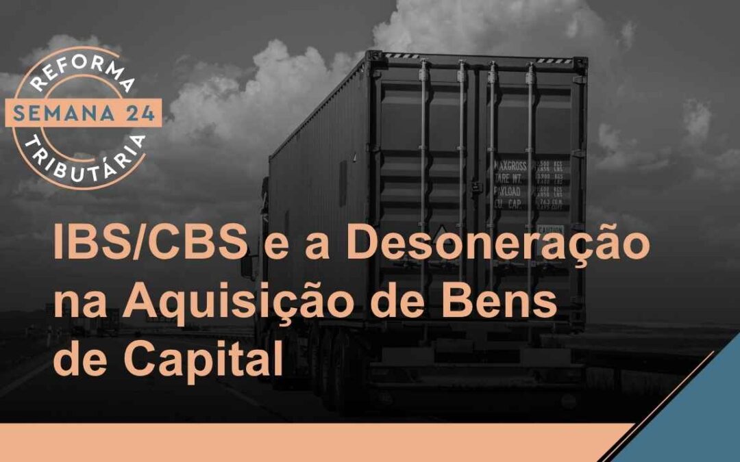 Reforma Tributária – IBS/CBS e a Aquisição de Bens de Capital