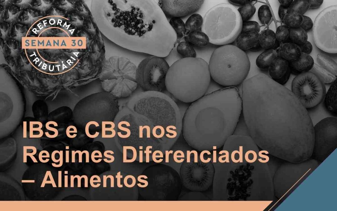 Reforma Tributária – Regime Diferenciado aplicado aos Alimentos