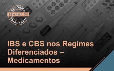 Reforma Tributária – Regime Diferenciado aplicado aos Medicamentos